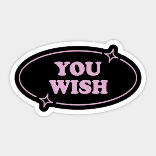 You Wish Pink Y2K Aesthetic Sarcasm Retro Simple Mean Girl Sticker